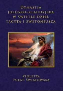 Dynastia julijsko klaudyjska w świetle dzieł Tacyta i Swetoniusza plus autograf autorki