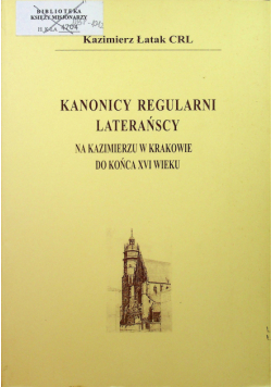 Kanonicy regularni laterańscy na u w Krakowie do końca XVI wieku