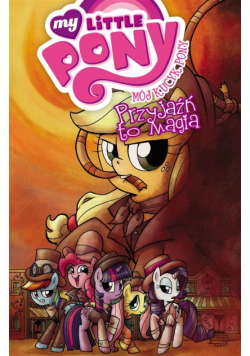 Mój Kucyk Pony. Przyjaźń to magia T.7