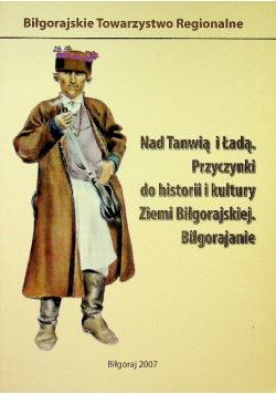 Nad Tanwią i Ładą Przyczynki do historii i kultury Ziemi Białoruskiej