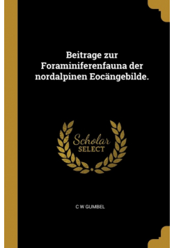 Beitrage zur Foraminiferenfauna der nordalpinen Eocängebilde.