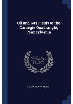 Oil and Gas Fields of the Carnegie Quadrangle, Pennsylvania