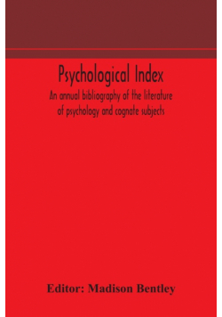Psychological index; an annual bibliography of the literature of psychology and cognate subjects
