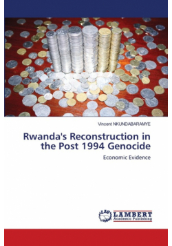 Rwanda's Reconstruction in the Post 1994 Genocide