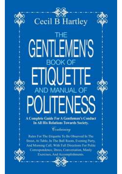 The Gentlemen's Book of Etiquette and Manual of Politeness