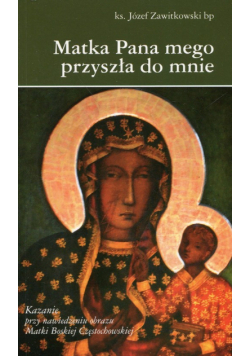 Matka Pana mego przyszła do mnie