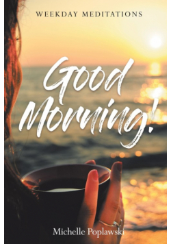 Good Morning!  Weekday Meditations