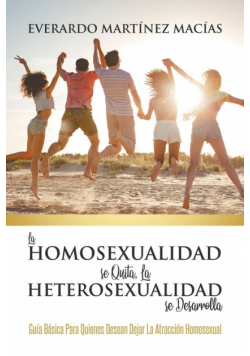 La Homosexualidad se Quita, la Heterosexualidad se Desarrolla