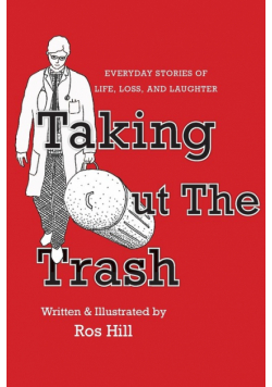 Taking Out The Trash-Everyday Stories of Life, Loss, and Laughter