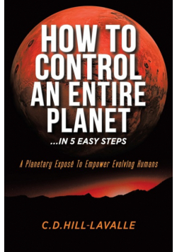 How to Control an Entire Planet ...in 5 Easy Steps