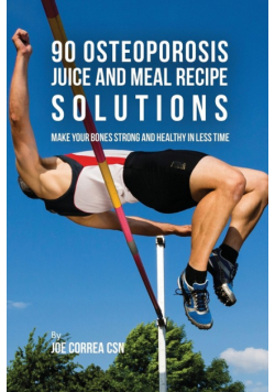 90 Osteoporosis Juice and Meal Recipe Solutions