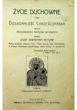Życie duchowne czyli doskonałość chrześcijańska Tom II 1913 r