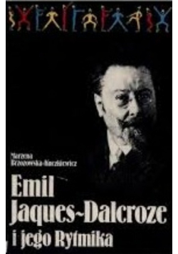 Emil Jaques - Dalcroze i jego Rytmika