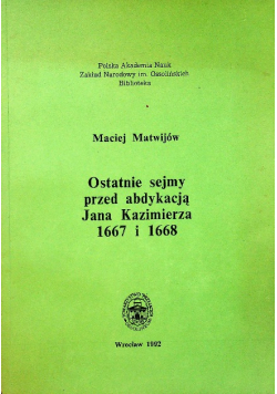 Ostatnie sejmy przed abdykacją Jana Kazimierza 1667 i 1668