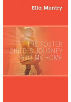 The Foster Child's Journey Into My Home