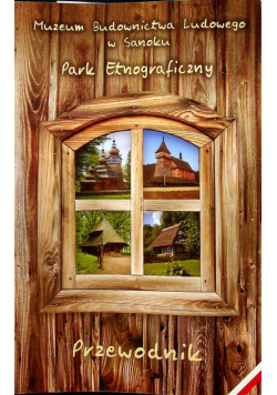 Park Etnograficzny Przewodnik