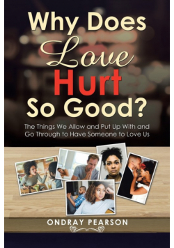 Why Does Love Hurt so Good?