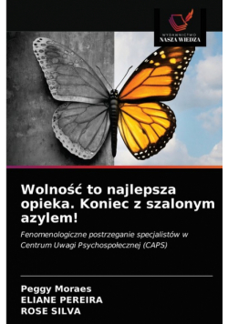 Wolność to najlepsza opieka. Koniec z szalonym azylem!