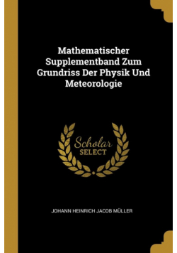 Mathematischer Supplementband Zum Grundriss Der Physik Und Meteorologie