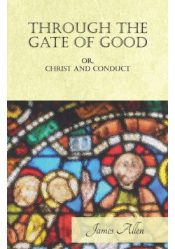 Through the Gate of Good - or, Christ and Conduct