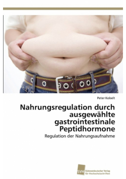 Nahrungsregulation durch ausgewählte gastrointestinale Peptidhormone