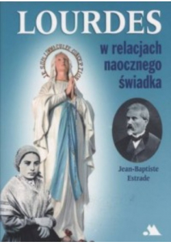 Lourdes w relacjach naocznego świadka