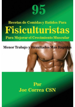 95 Recetas de Comidas y Batidos Para Fisiculturistas Para Mejorar el Crecimiento Muscular
