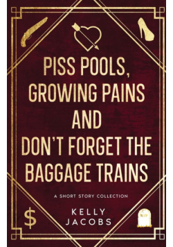 Piss Pools, Growing Pains & Don't Forget the Baggage Trains