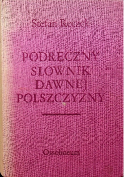 Podręczny słownik dawnej polszczyzny