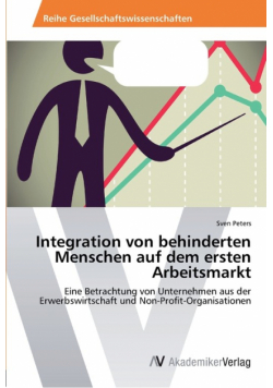 Integration von behinderten Menschen auf dem ersten Arbeitsmarkt