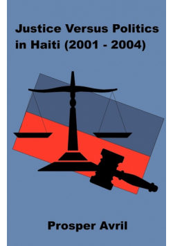 Justice versus Politics in Haiti (2001-2004)