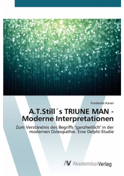 A.T.Still´s TRIUNE MAN - Moderne Interpretationen