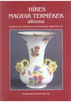 Hires Magyar Termekek Albuma : Album of Famous Hungarian Products