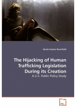 The Hijacking of Human Trafficking Legislation During its Creation