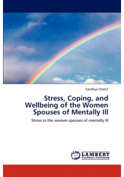 Stress, Coping, and Wellbeing of the Women Spouses of Mentally Ill
