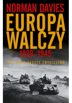 Europa walczy 1939-1945. Nie takie proste..