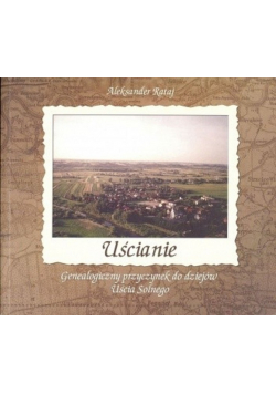 Uścianie Genealogiczny przyczynek do dziejów Ujścia Solnego