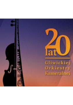 20 lat Gliwickiej Orkiestry Kameralnej CD