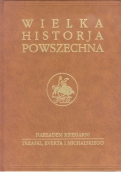 Wielka historja powszechna Tom 4 Część 1 Reprint 1938 r.