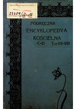 Podręczna encyklopedya kościelna  Tom VII - VIII  1906 r