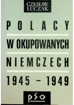 Polacy w okupowanych Niemczech 1945 - 1949
