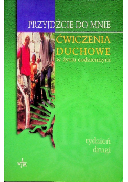 Przyjdźcie do mnie ćwiczenia duchowe tydzień drugi