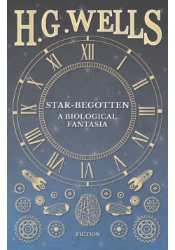 Star-Begotten - A Biological Fantasia