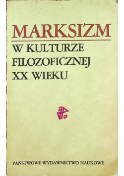 Marksizm w kulturze filozoficznej XX wieku