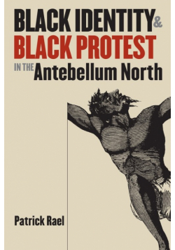 Black Identity and Black Protest in the Antebellum North