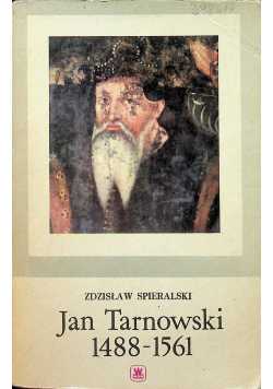 Jan Tarnowski 1488 - 1561