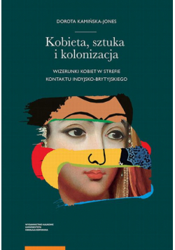 Kobieta, sztuka i kolonizacja. Wizerunki kobiet w strefie kontaktu indyjsko-brytyjskiego