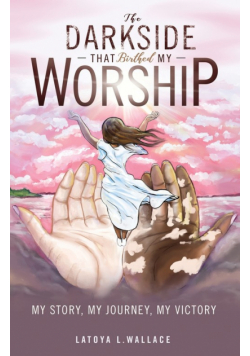 The Darkside that Birthed My Worship