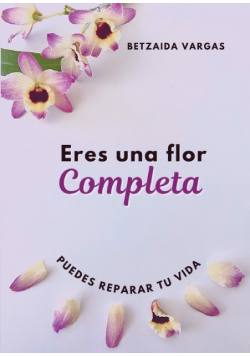 Eres Una Flor Completa