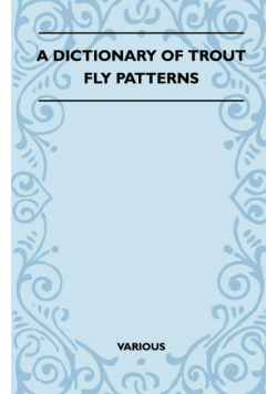 A Dictionary of Trout Fly Patterns